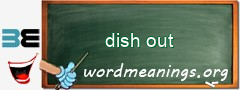 WordMeaning blackboard for dish out